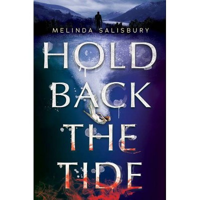 Hold Back the Tide - by  Melinda Salisbury (Hardcover)
