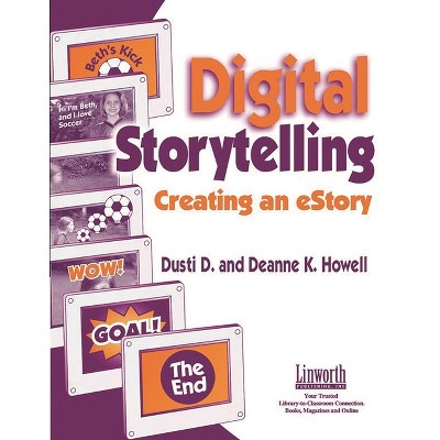 Digital Storytelling - (Technology and Its Application) by  Dusti Howell & Deanne K Howell (Paperback)