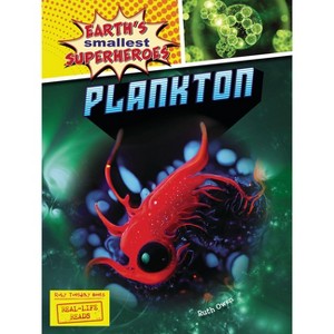 Plankton - (Earth's Smallest Superheroes) by  Ruth Owen (Paperback) - 1 of 1