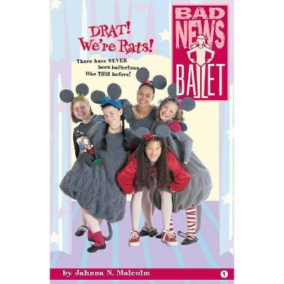 DRAT! We're Rats! - (Bad News Ballet) by  Jahnna N Malcolm (Paperback)