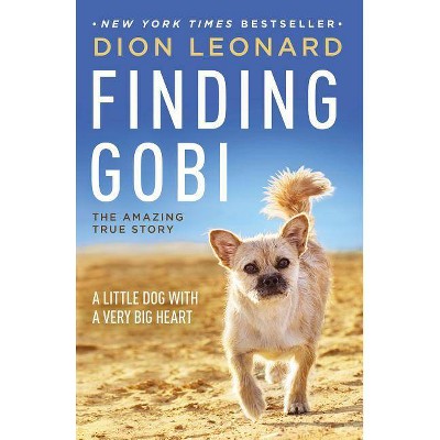 Finding Gobi : A Little Dog With A Very Big Heart (paperback) (dion ...