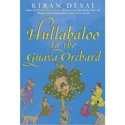 Hullabaloo in the Guava Orchard - by  Kiran Desai (Paperback)