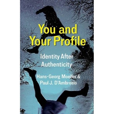 You and Your Profile - by  Hans-Georg Moeller & Paul J D'Ambrosio (Hardcover)