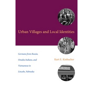 Urban Villages and Local Identities - (Plains Histories) by  Kurt E Kinbacher (Paperback) - 1 of 1