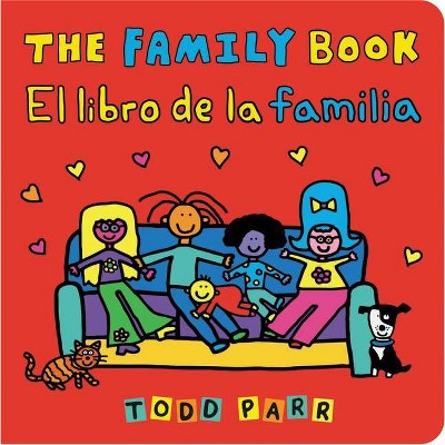 The Family Book / El Libro de la Familia - by  Todd Parr (Board Book)