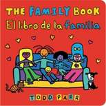 The Family Book / El Libro de la Familia - by  Todd Parr (Board Book)