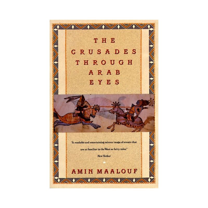 The Crusades Through Arab Eyes - (Saqi Essentials) by  Amin Maalouf (Paperback), 1 of 2