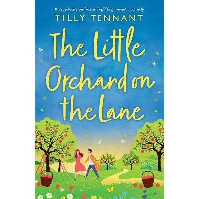 The Little Orchard on the Lane - by  Tilly Tennant (Paperback)