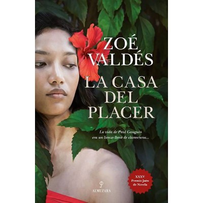 La Casa del Placer - by  Zoe Valdes (Paperback)