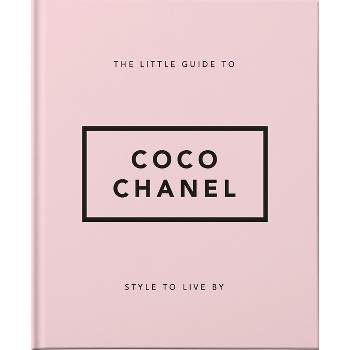 The Little Guide to Coco Chanel - (Little Books of Fashion) by  Hippo! Orange (Hardcover)