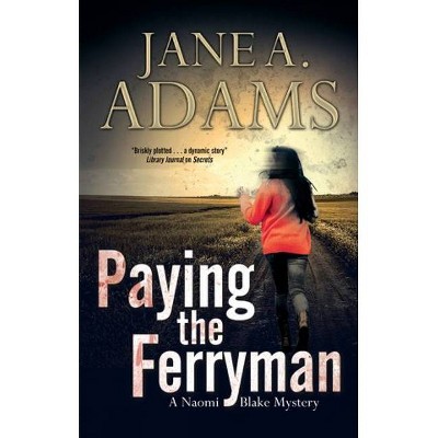 Paying the Ferryman - (Naomi Blake Mystery) by  Jane A Adams (Hardcover)