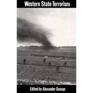 Western State Terrorism - by  Alexander L George (Paperback) - 1 of 1