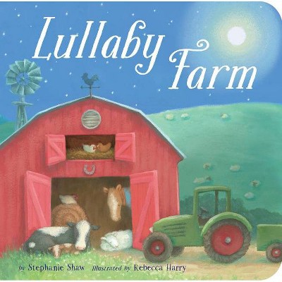 Lullaby Farm - by  Stephanie Shaw (Board Book)