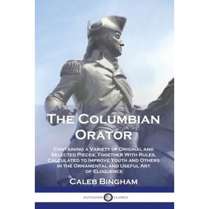 The Columbian Orator - by  Caleb Bingham (Paperback) - 1 of 1