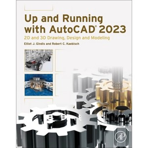 Up and Running with AutoCAD 2023 - by  Elliot J Gindis & Robert C Kaebisch (Paperback) - 1 of 1