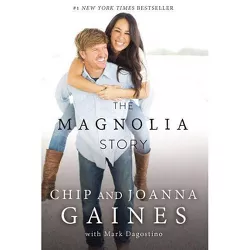 Magnolia Story -  by Chip Gaines & Joanna Gaines (Paperback)
