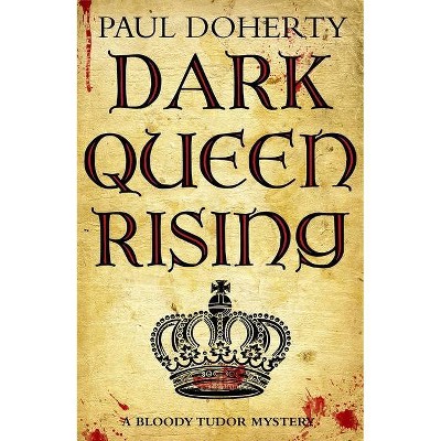 Dark Queen Rising - by  Paul Doherty (Paperback)