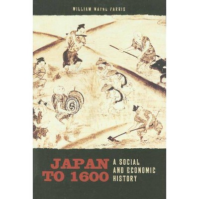  Japan to 1600 - by  William Wayne Farris (Paperback) 