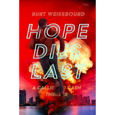 Hope Dies Last - (Callie and Cash) by  Burt Weissbourd (Paperback)