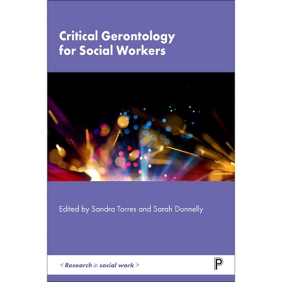 Critical Gerontology for Social Workers - (Research in Social Work) by Sandra Torres & Sarah Donnelly