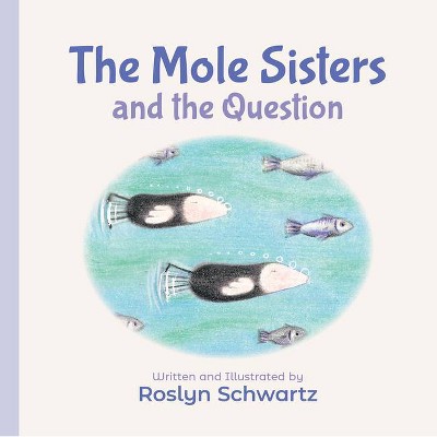 The Mole Sisters and the Question - by  Roslyn Schwartz (Board Book)