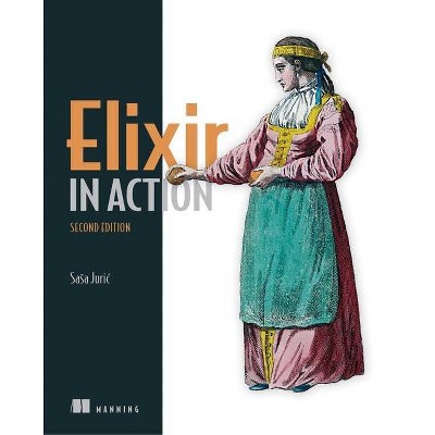 Elixir in Action - 2nd Edition by  Sasa Juric (Paperback)