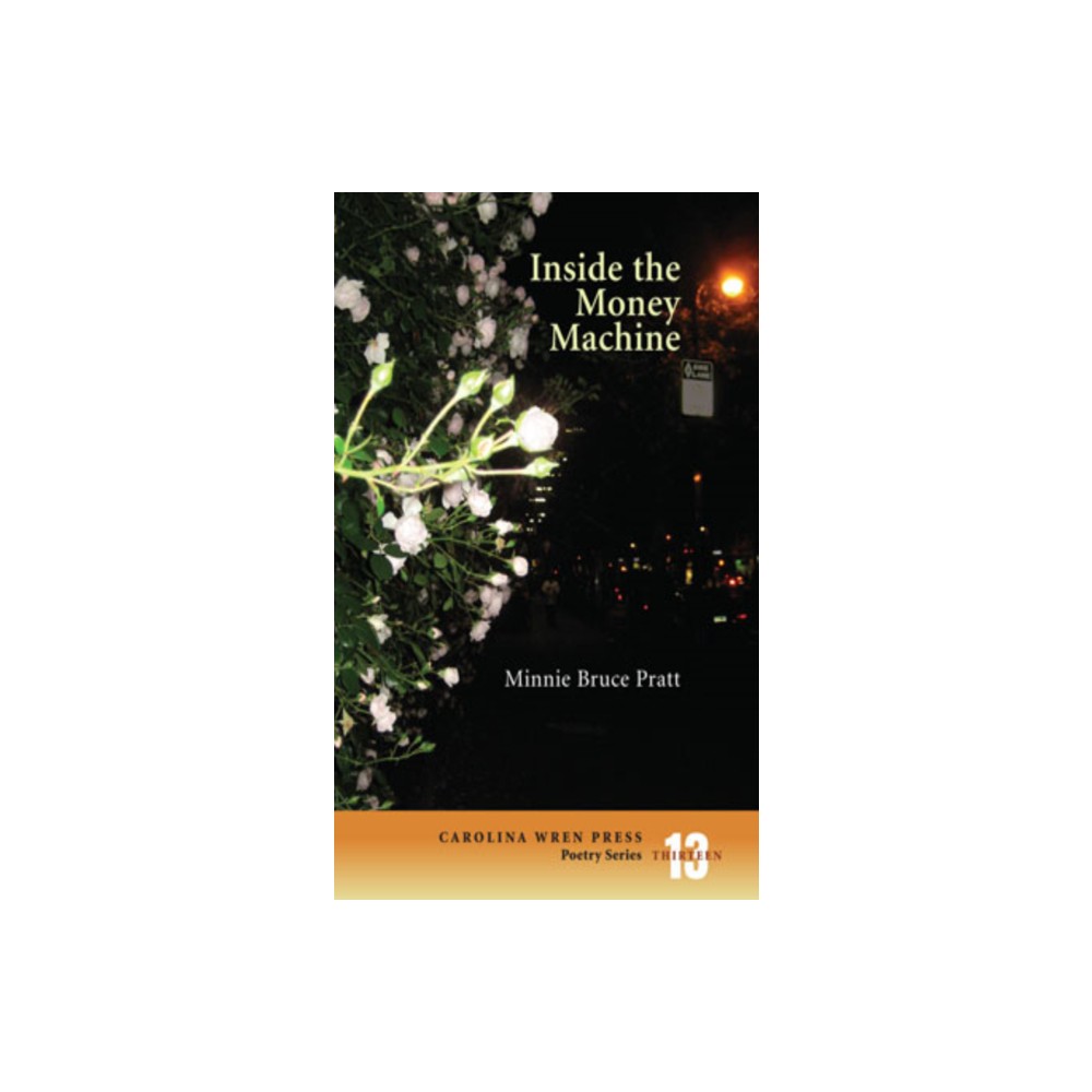 Inside the Money Machine - (Carolina Wren Press Poetry) by Minnie Bruce Pratt (Paperback)