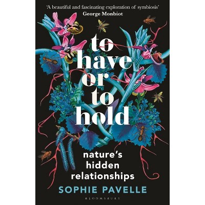 To Have or to Hold - by  Sophie Pavelle (Hardcover)