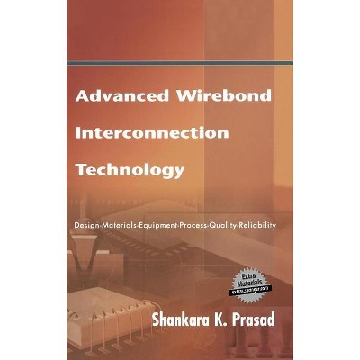 Advanced Wirebond Interconnection Technology - by  Shankara K Prasad (Mixed Media Product)
