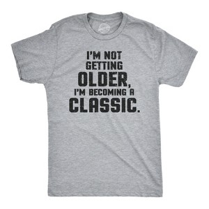 I'm Not Getting Older Im Becoming A Classic T Shirt Humor Funny Birthday Gift - Crazy Dog Men's T Shirt - 1 of 4