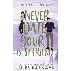 Never Date Your Best Friend - by  Jules Barnard (Paperback) - 1 of 1