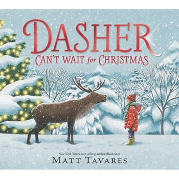 Dasher Can't Wait for Christmas - by  Matt Tavares (Hardcover)