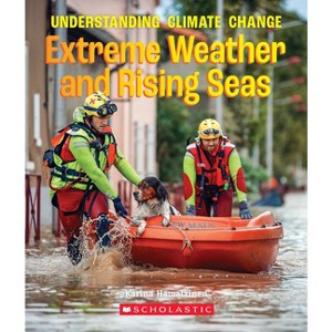 Extreme Weather and Rising Seas (a True Book: Understanding Climate Change) - (True Books: American History (Hardcover)) by  Karina Hamalainen - 1 of 1