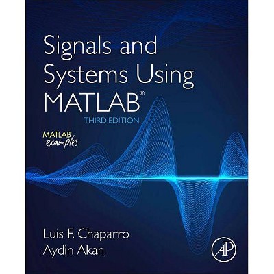 Signals and Systems Using MATLAB - 3rd Edition by  Luis Chaparro & Aydin Akan (Paperback)