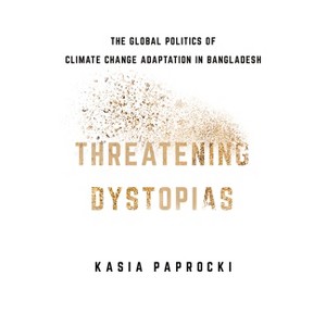 Threatening Dystopias - (Cornell Land: New Perspectives on Territory, Development, and Environment) by  Kasia Paprocki (Paperback) - 1 of 1