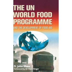 The Un World Food Programme and the Development of Food Aid - by  D Shaw (Hardcover) - 1 of 1