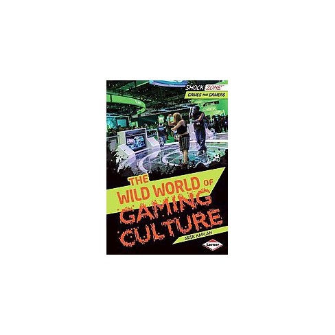 The Wild World Of Gaming Culture Shock Zone Games And Gamersby Arie Kaplan Paperback - 