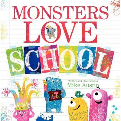 Monsters Love School - by  Mike Austin (Hardcover)