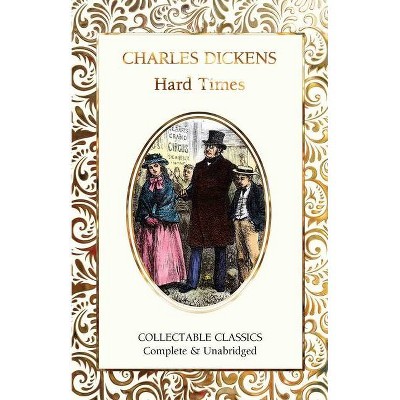 Hard Times - (Flame Tree Collectable Classics) by  Charles Dickens (Hardcover)