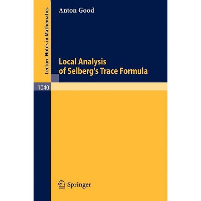 Local Analysis of Selberg's Trace Formula - (Lecture Notes in Mathematics) by  A Good (Paperback)