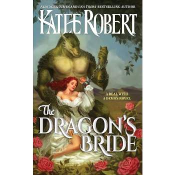 The Dragon's Bride - (A Deal with a Demon) by  Katee Robert (Paperback)