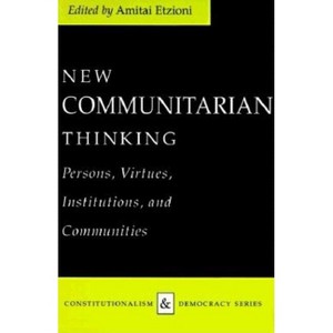 New Communitarian Thinking - (Constitutionalism and Democracy) by Amitai Etzioni - 1 of 1