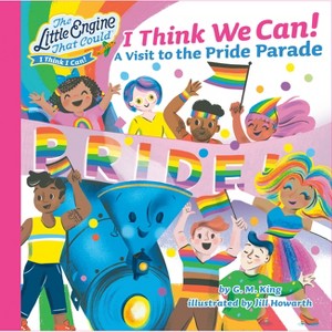I Think We Can! - (Little Engine That Could) by  G M King (Hardcover) - 1 of 1