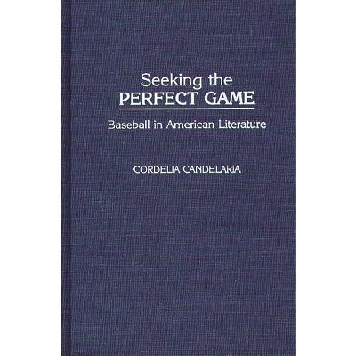 Seeking the Perfect Game - (Contributions to the Study of Popular Culture) by  Cordelia Chávez Candelaria (Hardcover)