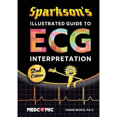 Sparkson's Illustrated Guide to ECG Interpretation, 2nd Edition - by  Jorge Muniz (Paperback)