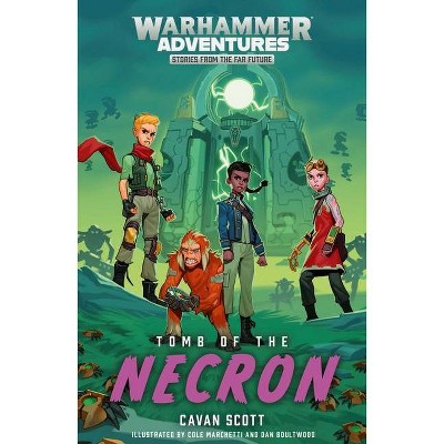 Tomb of the Necron, 6 - (Warhammer Adventures: Warped Galaxies) by  Cavan Scott (Paperback)