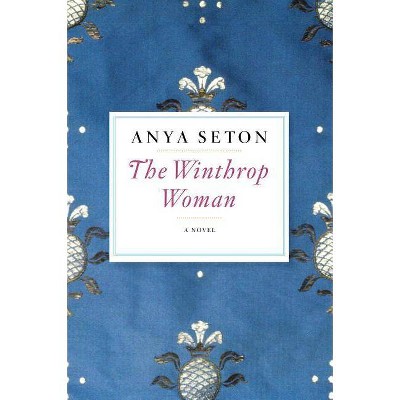 The Winthrop Woman - by  Anya Seton (Paperback)