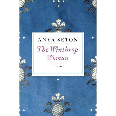 The Winthrop Woman - by  Anya Seton (Paperback)