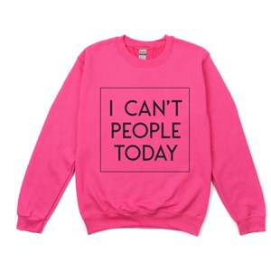 Simply Sage Market I Can't People Today Sweatshirt - 1 of 4