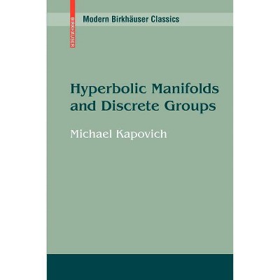 Hyperbolic Manifolds and Discrete Groups - (Modern Birkhäuser Classics) by  Michael Kapovich (Paperback)